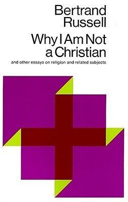 Why I am Not a Christian, and Other Essays on Religion and Related Subjects - Thryft