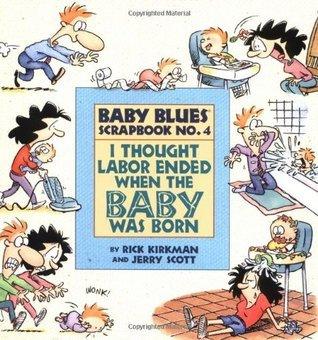 I Thought Labor Ended When the Baby Was Born - Baby Blues Scrapbook - Thryft