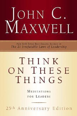 Think on These Things : Meditations for Leaders; 25th Anniversary Edition - Thryft