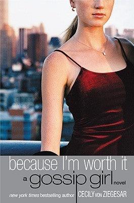 Gossip Girl #4: Because I'm Worth It - A Gossip Girl Novel - Thryft