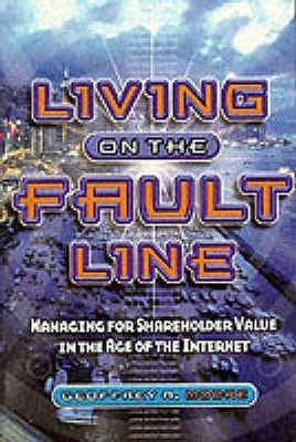 Living On The Fault Line - Managing For Shareholder Value In The Age Of The Internet