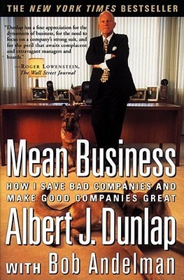 Mean Business: How I Save Bad Companies and Make Good Companies Great