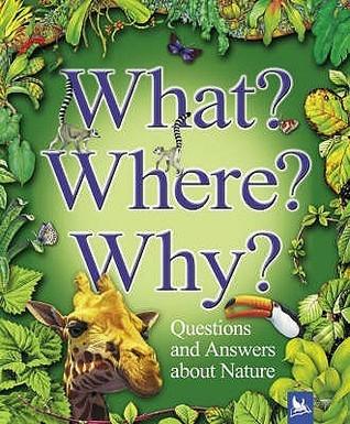 What? Where? Why?: Questions and Answers About Nature - Thryft