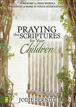 Praying the Scriptures for Your Children : Discover How to Pray God's Will for Their Lives - Thryft