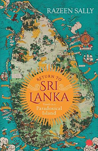 RETURN TO SRI LANKA - Travels In A Paradoxical Island - Thryft