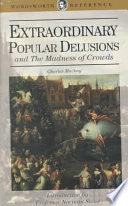 Extraordinary Popular Delusions and the Madness of Crowds - Thryft