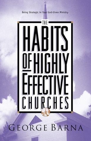 The Habits of Highly Effective Churches : Being Strategic in Your God-given Ministry - Thryft