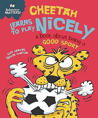 Behaviour Matters: Cheetah Learns To Play Nicely - A Book About Being A Good Sport - Thryft