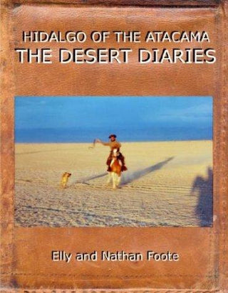 Hidalgo: The Desert Diaries : 100 Days Across the Atacama - Thryft