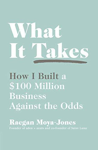 What It Takes					How I Built a $100 Million Business Against the Odds - Thryft