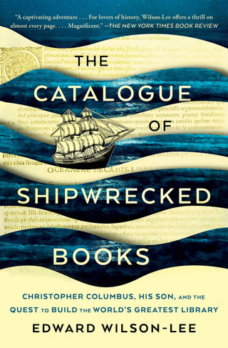 The Catalogue of Shipwrecked Books: Christopher Columbus, His Son, and the Quest to Build the World's Greatest Library