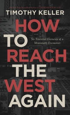 How to Reach the West Again: Six Essential Elements of a Missionary Encounter - Thryft