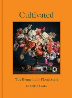 Cultivated: The Elements of Floral Style