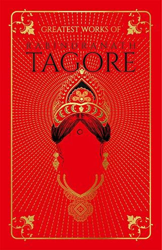 Greatest Works of Rabindranath Tagore (Deluxe Hardbound Edition) - Thryft