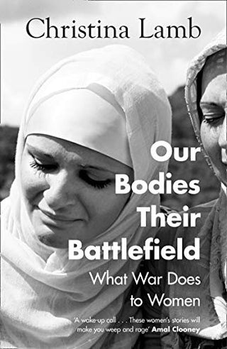 Our Bodies, Their Battlefield: A Woman's View of War