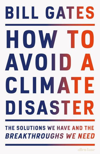 How to Avoid a Climate Disaster : The Solutions We Have and the Breakthroughs We Need - Thryft