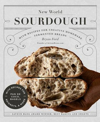 New World Sourdough : Artisan Techniques for Creative Homemade Fermented Breads; With Recipes for Birote, Bagels, Pan de Coco, Beignets, and More - Thryft