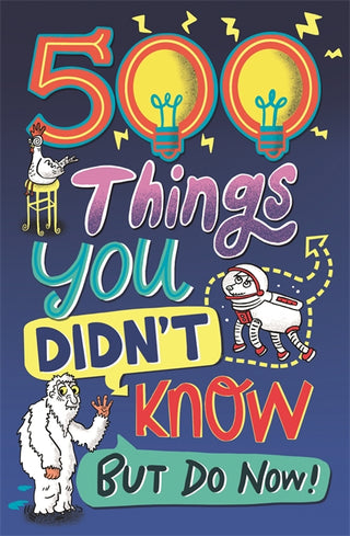 500 Things You Didn't Know But Do Now!