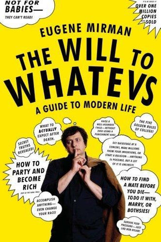 The Will to Whatevs : A Guide to Modern Life - Thryft