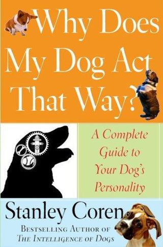 Why Does My Dog Act That Way? : A Complete Guide to Your Dog's Personality - Thryft