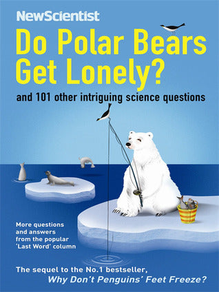 Do Polar Bears Get Lonely? And 101 Other Intriguing Science Questions