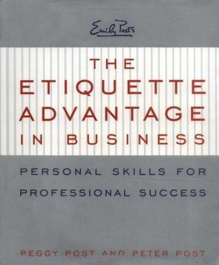 The Etiquette Advantage in Business: Personal Skills for Professional Success - Thryft