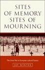 Sites Of Memory, Sites Of Mourning - The Great War In European Cultural History - Thryft