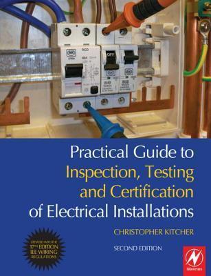 Practical Guide to Inspection, Testing and Certification of Electrical Installations - Thryft