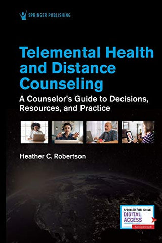 Telemental Health and Distance Counseling: A Counselor's Guide to Decisions, Resources, and Practice