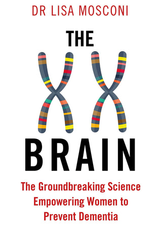 The XX Brain : The Groundbreaking Science Empowering Women to Prevent Dementia - Thryft