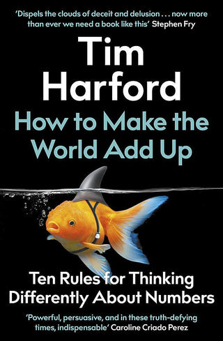 How to Make the World Add Up : Ten Rules for Thinking Differently About Numbers - Thryft