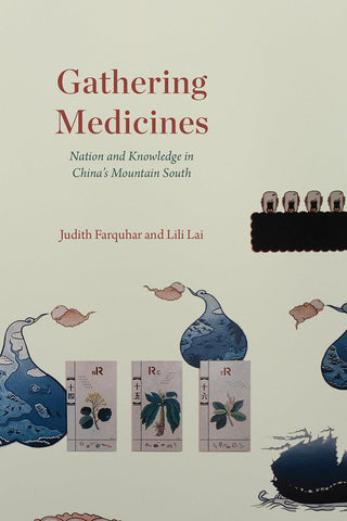 Gathering Medicines: Nation and Knowledge in China’s Mountain South - Thryft