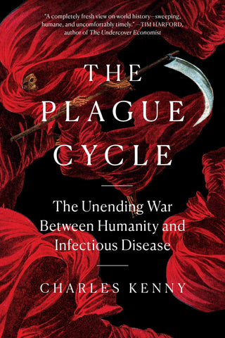 The Plague Cycle: The Unending War Between Humanity and Infectious Disease