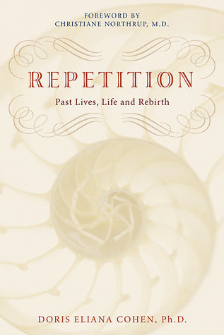 Repetition: Past Lives, Life, and Rebirth