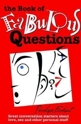 The Book of Fabulous Questions: Great Conversation Starters About Love, Sex and Other Personal Stuff - Thryft