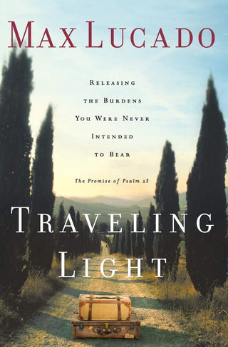 Traveling Light : Releasing the Burdens You Were Never Intended to Bear - Thryft