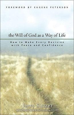 The Will of God as a Way of Life : How to Make Every Decision with Peace and Confidence - Thryft