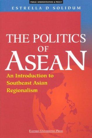 Politics of ASEAN: An Introduction to Southeast Asian Regionalism - Thryft