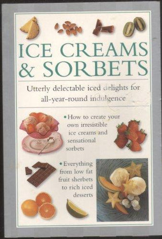 Ice Creams & Sorbets - Utterly delectable iced delights for all-year-round indulgence - Thryft