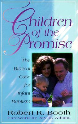 Children Of The Promise - The Biblical Case For Infant Baptism - Thryft