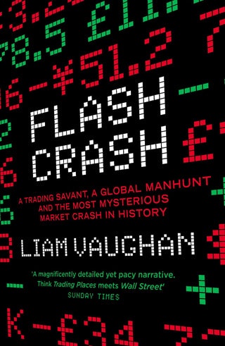 Flash Crash - A Trading Savant, A Global Manhunt And The Most Mysterious Market Crash In History - Thryft