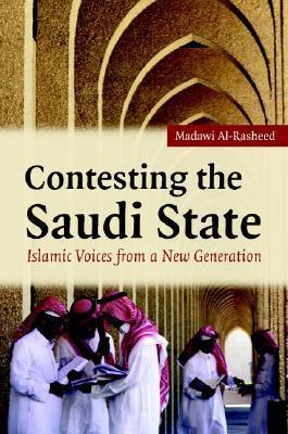 Contesting the Saudi State : Islamic Voices from a New Generation - Thryft