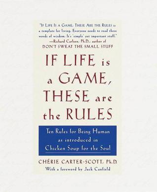 If Life Is a Game, These Are the Rules : Ten Rules for Being Human as Introduced in Chicken Soup for the Soul - Thryft