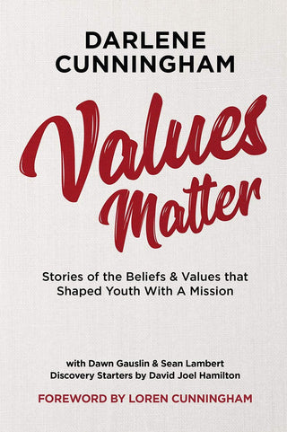 Values Matter: Stories of the Beliefs & Values That Shaped Youth With a Mission