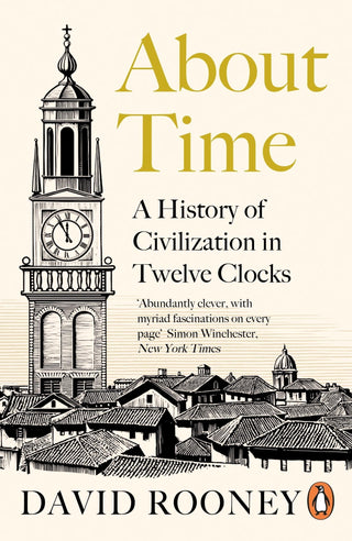 About Time : A History of Civilization in Twelve Clocks - Thryft