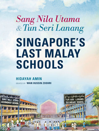 Sang Nila Utama & Tun Seri Lanang: Singapore’s Last Malay Schools