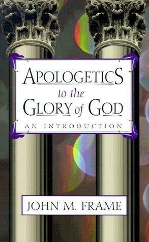 Apologetics To The Glory Of God - An Introduction - Thryft