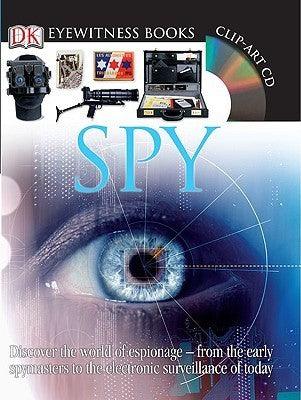 DK Eyewitness Books: Spy : Discover the World of Espionage from the Early Spymasters to the Electronic Surveillance of Today - Thryft