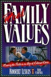 Real Family Values - Leading Your Family Into The Twenty-First Century With Clarity And Conviction