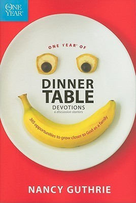 One Year of Dinner Table Devotions & Discussion Starters: 365 Opportunities to Grow Closer to God as a Family